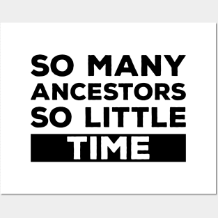 So Many Ancestors So Little Time - Genealogy Family History Genealogist Posters and Art